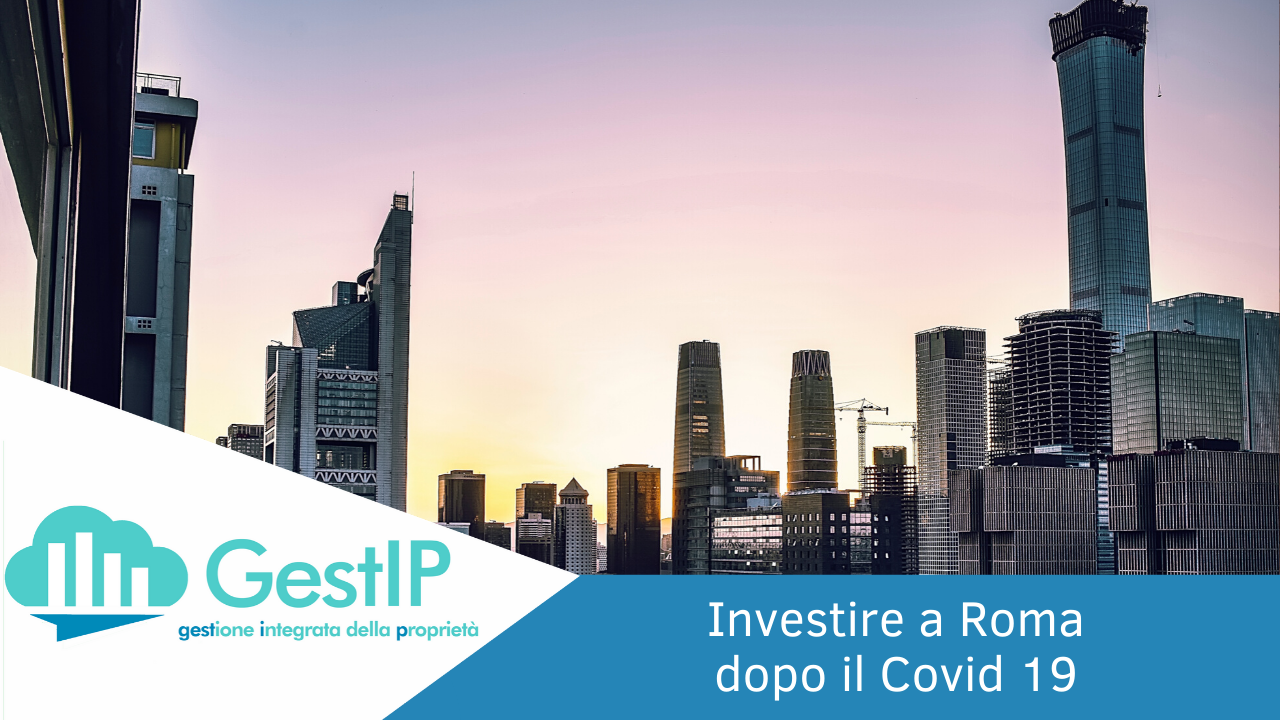 Gli investimenti immobiliari a Roma post Covid 19